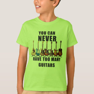 T-shirt On Ne Peut Jamais Avoir Trop De Guitares