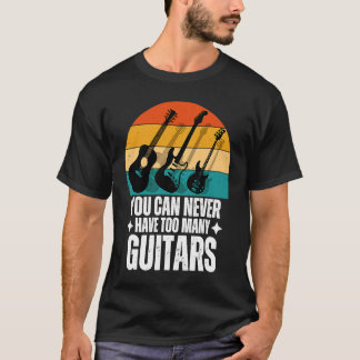 T-shirt On Ne Peut Jamais Avoir Trop De Guitares