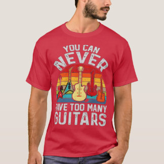 T-shirt on ne peut jamais avoir trop de guitares 1