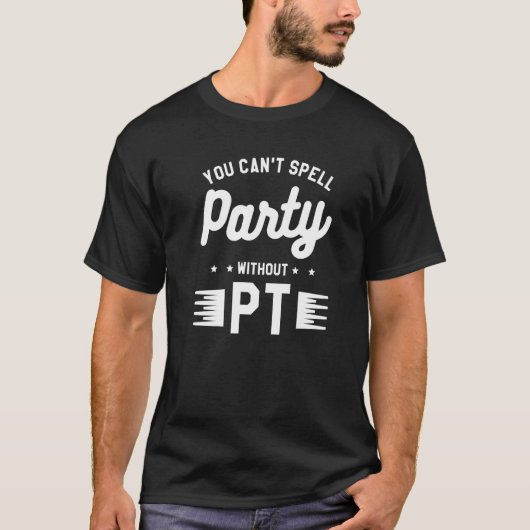 T-shirt On ne peut pas épeler la fête sans PT de thérapie (Devant)