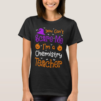 T-shirt On ne peut pas me faire peur Enseignant en chimie 