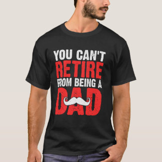 T-shirt On ne peut pas prendre sa retraite de père