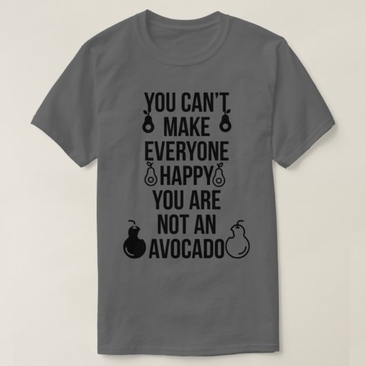 T-shirt On ne peut pas rendre tout le monde heureux qu'on  (Design devant)