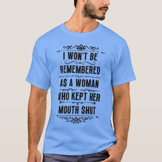 T-shirt On ne se souviendra pas de moi comme d'une femme q