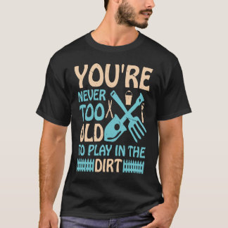 T-shirt On n'est jamais trop vieux pour jouer dans la terr