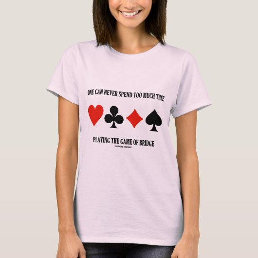 T-shirt On peut ne jamais passer trop d'heure jouant au (Devant)