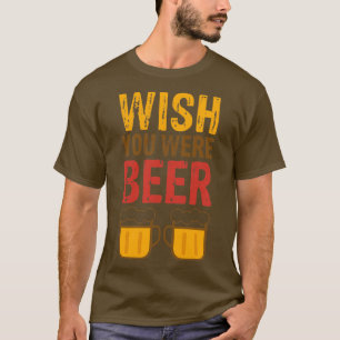 T-shirt on regrette que tu sois de la bière