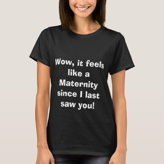 T-shirt On se sent comme une maternité depuis que je vous  (Devant)