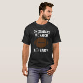 T-shirt On Sundays We Watch With Daddy Funny Family Footba (Devant entier)
