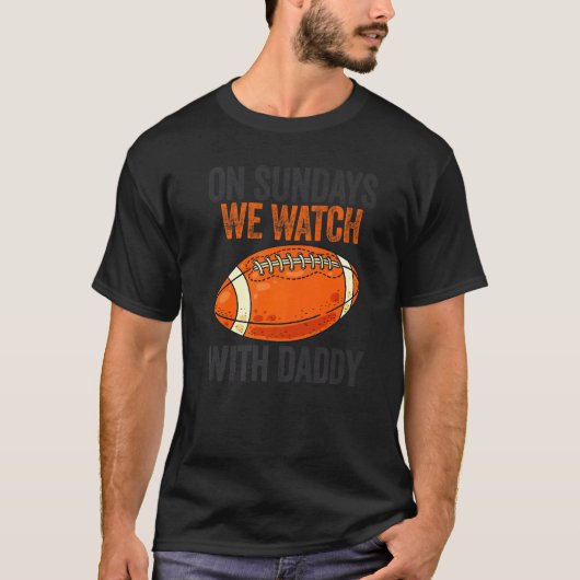 T-shirt On Sundays We Watch With Daddy Funny Family Footba (Devant)