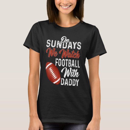T-shirt On Sundays We Watch With Daddy Funny Family Footba (Devant)