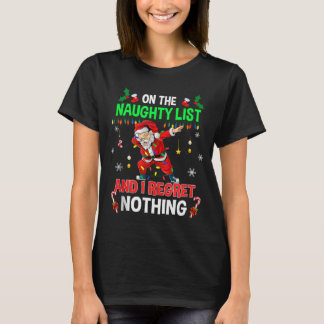 T-shirt On the Naughty List and I Regret Nothing Shirt Dab