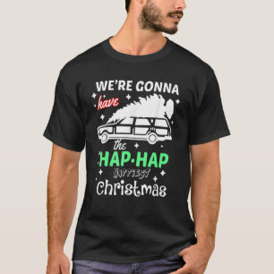 T-shirt On va avoir le Hap Hap Happiest Christmas