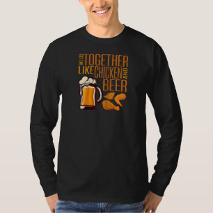 T-shirt On va bien ensemble comme le poulet et la bière Po