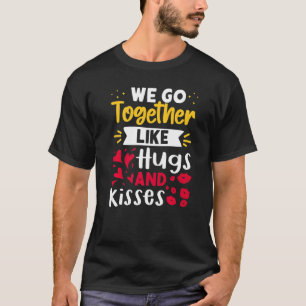 T-shirt On va bien ensemble comme les câlins et les baiser