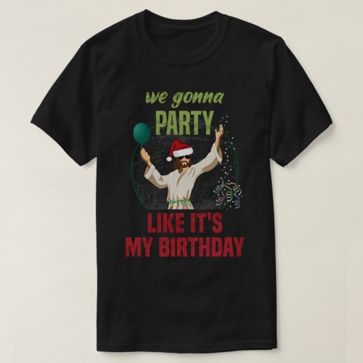 T-shirt On va faire la fête comme si c'était mon anniversa (Design devant)
