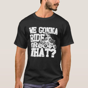 T-shirt On Va Rouler Ou Quoi Quad Biker Course MoteurSpor
