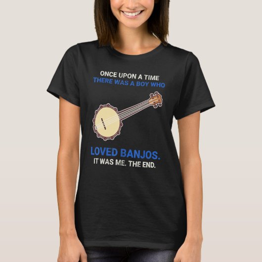 T-shirt Once Upon A Time There Was A Boy Who Loved Banjos (Devant)