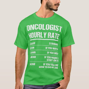 T-shirt Oncologiste Taux horaire drôle Cadeau d'anniversai