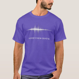 T-shirt Onde sonore, merci de mâcher plus silencieusement,
