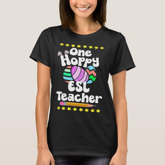 T-shirt One Hoppy ESL ESOL Teacher Tutor Happy Easter Egg (Devant)