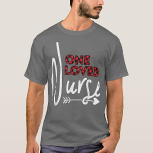 T-shirt One Loved Nurse Funny Valentines Day Happy Nursing