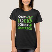T-shirt One Lucky Science Educator  St Patricks Day Scienc (Devant)