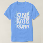 T-shirt One More Mug And Then Ix27m Dunn Potter (Design devant)