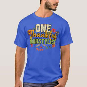 T-shirt One Thankful Hairstylist Thanksgiving Holiday Autu