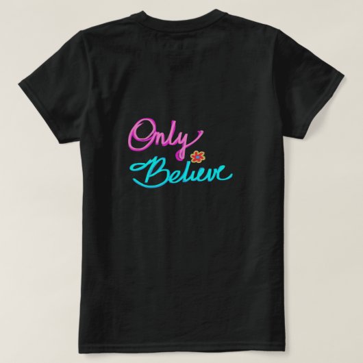 T-shirt Only Believe Christian (Design dos)