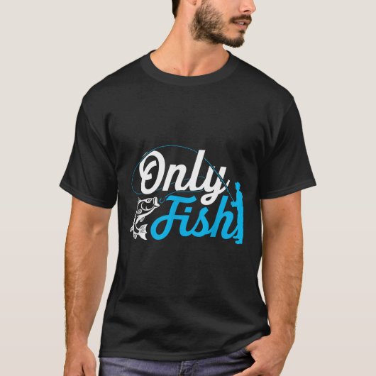 T-shirt Only Fish Funny B Fishing Humor Lover Fisherman Da (Devant)