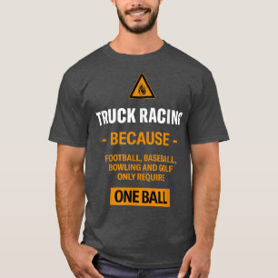 T-shirt Only Require One Ball Truck Racing Adventure Sport