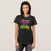 T-shirt Only Sugar Mommy can fix my Future (Devant entier)