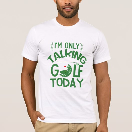 T-shirt "Only Talking Golf Today" Meilleur cadeau de golf  (Devant)