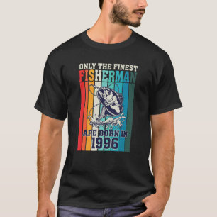 T-shirt Only The Finest Fishermen Are Born In 1996 Birthda