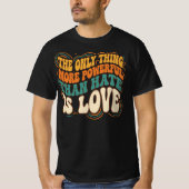 T-shirt Only Thing More Powerful Than Hate is Love (Devant)