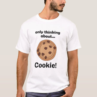 T-shirt Only Thinking About Cookie Funny Food Quote