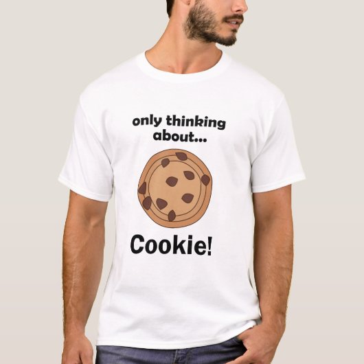 T-shirt Only Thinking About Cookie Funny Food Quote (Devant)