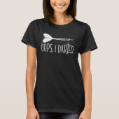 T-shirt Oops I fléchi fléchettes fléchettes fléchettes flé (Devant)