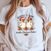 T-shirt Oops I Got Another Christmas Chicken