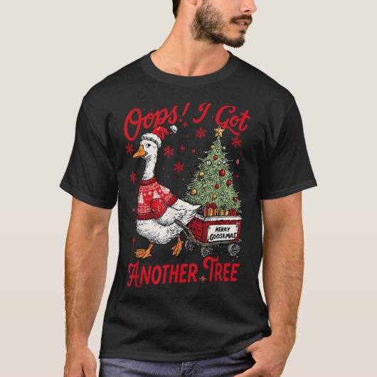 T-shirt Oops I Got Another Tree Funny Christmas Silly Goos (Devant)