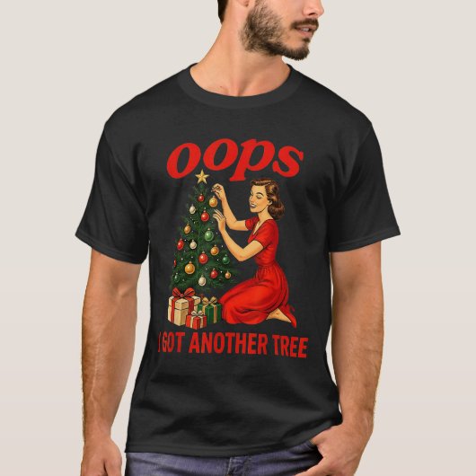 T-shirt Oops I Got Another Tree Funny Retro Christmas  (Devant)