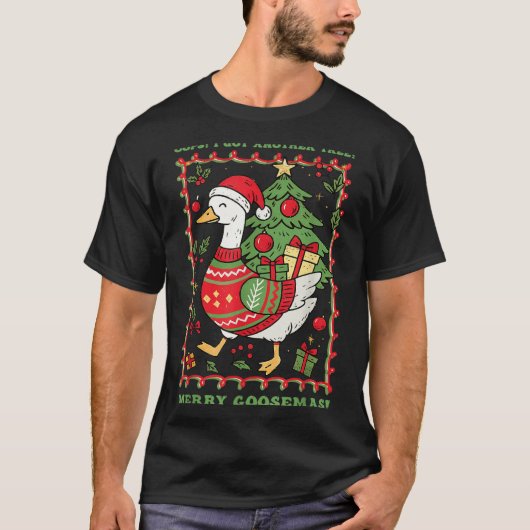 T-shirt Oops I Got Another Tree Merry Goosemas Christmas G (Devant)
