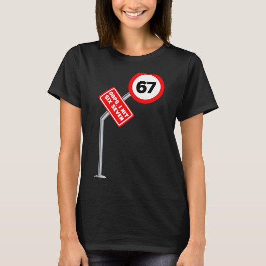 T-shirt Oops I Hit 6 7 Six Seven Funny 67 Speed Limit Sign (Devant)