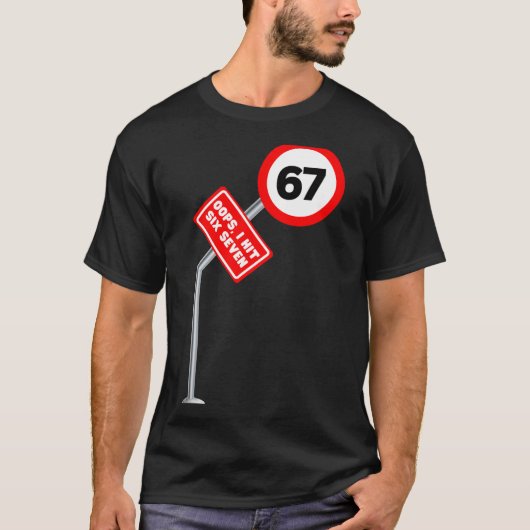 T-shirt Oops I Hit 6 7 Six Seven Funny 67 Speed Limit Sign (Devant)