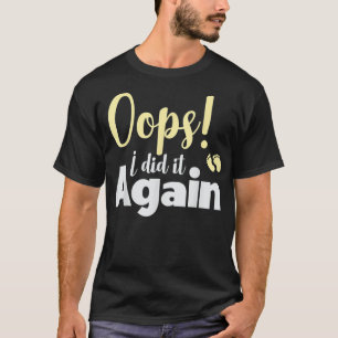 T-shirt Oops Je L'Ai Fait De Nouveau Faire-part De Grosses