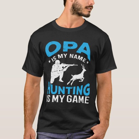 T-shirt Opa Est Mon Nom Chasse Est Mon Jeu Chemise Grand-P (Devant)