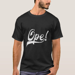 T-shirt Ope Funny Slang du Midwest