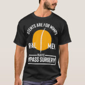 T-shirt Open Heart Surgery Stents Are for Wimps Bypass Rec (Devant)