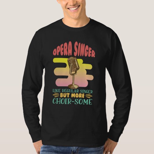 T-shirt Opera Singer Like A Regular Singer Classical Music (Devant)